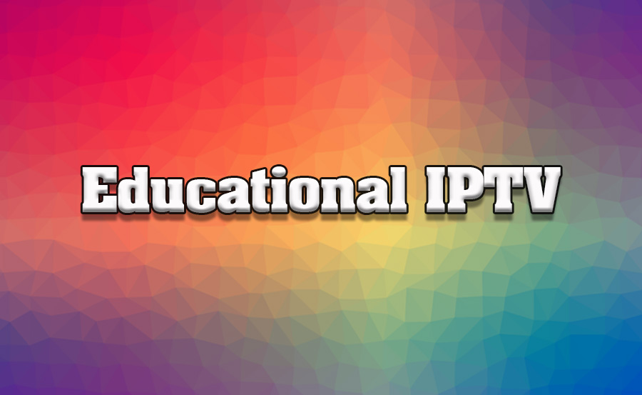 How to Use IPTV for Educational Purposes