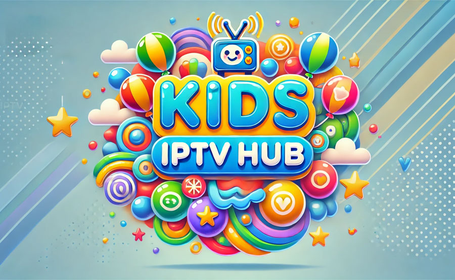 Top IPTV Services for Kids’ Entertainment and Education